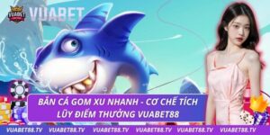 Bắn cá gom xu nhanh