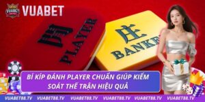 Bí kíp đánh player chuẩn