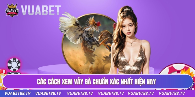 Cách Xem Vảy Gà - Phương Pháp Nhận Diện Thần Kê Dị Tướng 1 Các cách xem vảy gà chuẩn xác nhất hiện nay