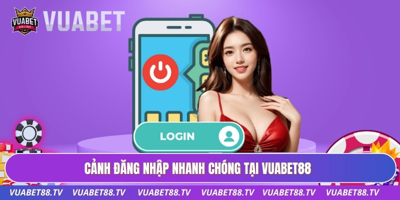 Cảnh đăng nhập nhanh chóng tại VUABET88