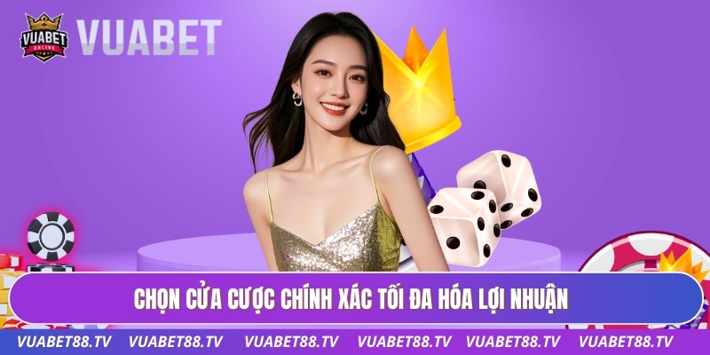 Chọn cửa cược chính xác tối đa hóa lợi nhuận