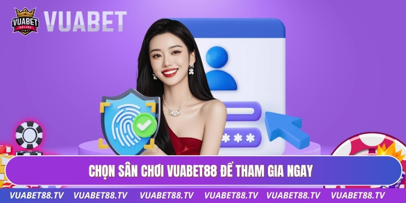 Đăng Ký VUABET88 - Hướng Dẫn Tạo Tài Khoản Nhanh Chóng 3 Chọn sân chơi VUABET88 để tham gia ngay