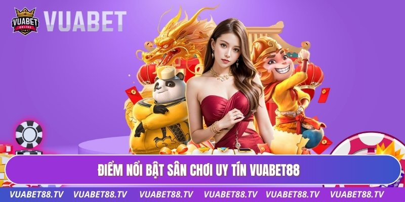 Trang chủ 33 Điểm nổi bật sân chơi uy tín Vuabet88