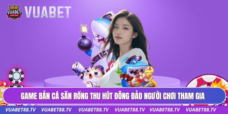 Bắn Cá Săn Rồng - Đỉnh Cao Công Nghệ Giải Trí Tại VUABET88 1 Game bắn cá săn rồng thu hút đông đảo người chơi tham gia