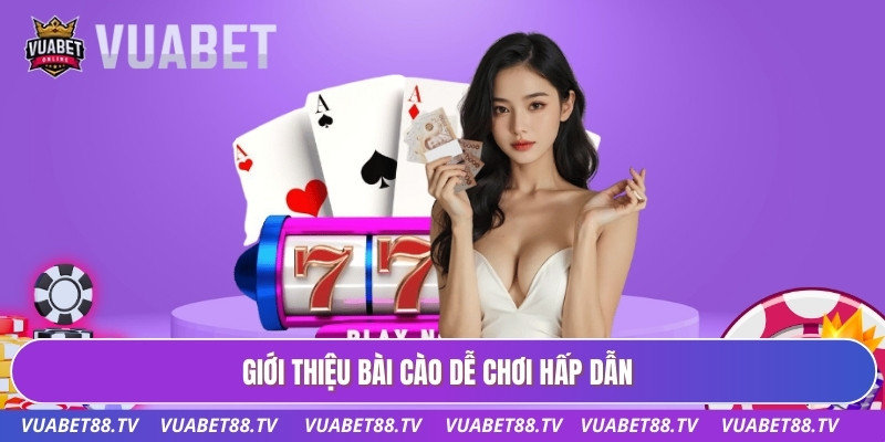 Bài Cào - Bí Quyết Cược Giúp Gia Tăng Tối Đa Lợi Nhuận 1 Giới thiệu bài cào dễ chơi hấp dẫn