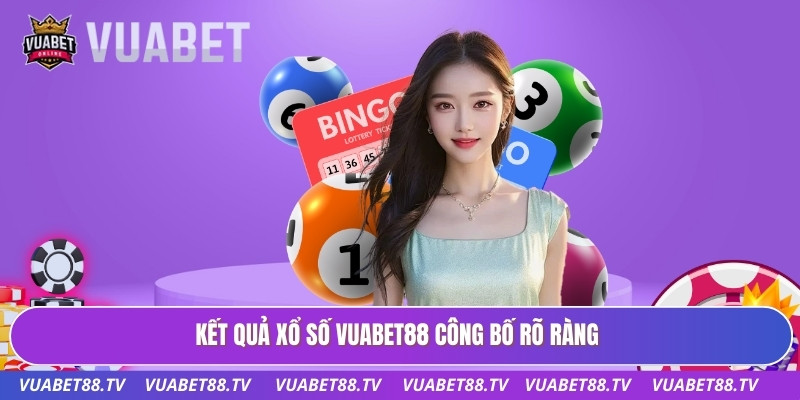 Kết quả xổ số Vuabet88 công bố rõ ràng