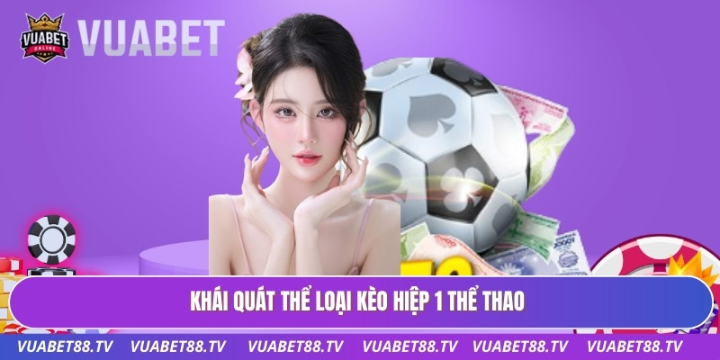 Khái quát thể loại kèo hiệp 1 thể thao
