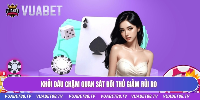 Khởi đầu chậm quan sát đối thủ giảm rủi ro