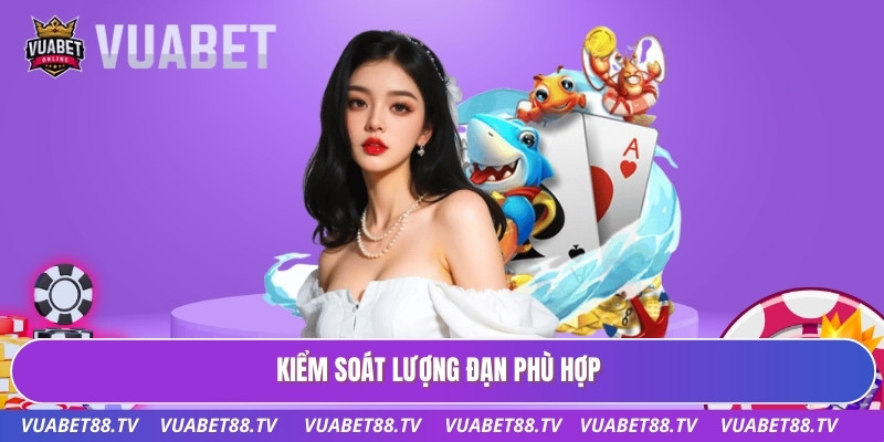 Kiểm soát lượng đạn phù hợp
