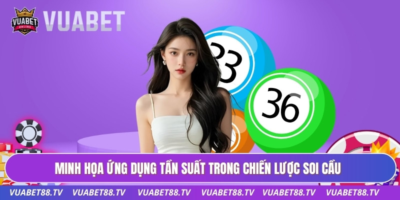 Minh họa ứng dụng tần suất trong chiến lược soi cầu