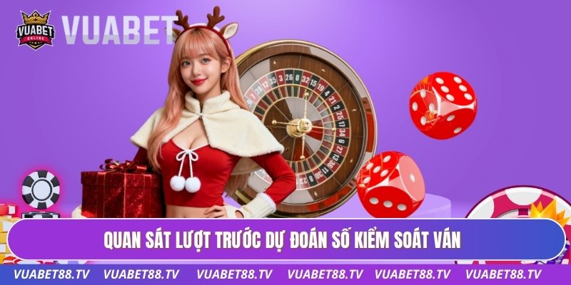 Quan sát lượt trước dự đoán số kiểm soát ván