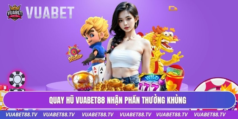 Trang chủ 36 Quay hũ Vuabet88 nhận phần thưởng khủng