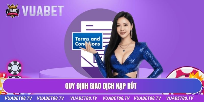 Quy định giao dịch nạp rút