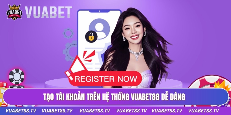 Đăng Ký VUABET88 - Hướng Dẫn Tạo Tài Khoản Nhanh Chóng 2 Tạo tài khoản trên hệ thống VUABET88 dễ dàng