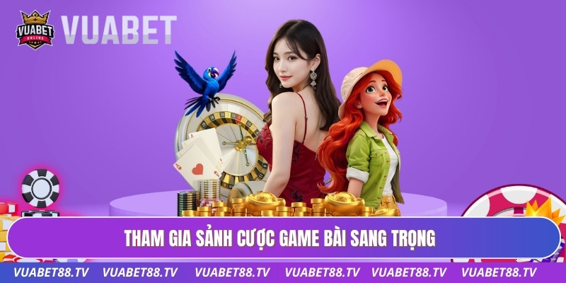 Trang chủ 35 Tham gia sảnh cược game bài sang trọng
