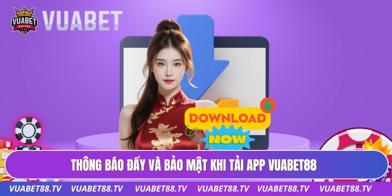 Thông báo đẩy và bảo mật khi tải app Vuabet88