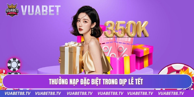 Thưởng nạp đặc biệt trong dịp lễ Tết