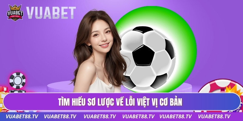 Tìm hiểu sơ lược về lỗi việt vị cơ bản